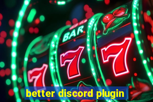 better discord plugin